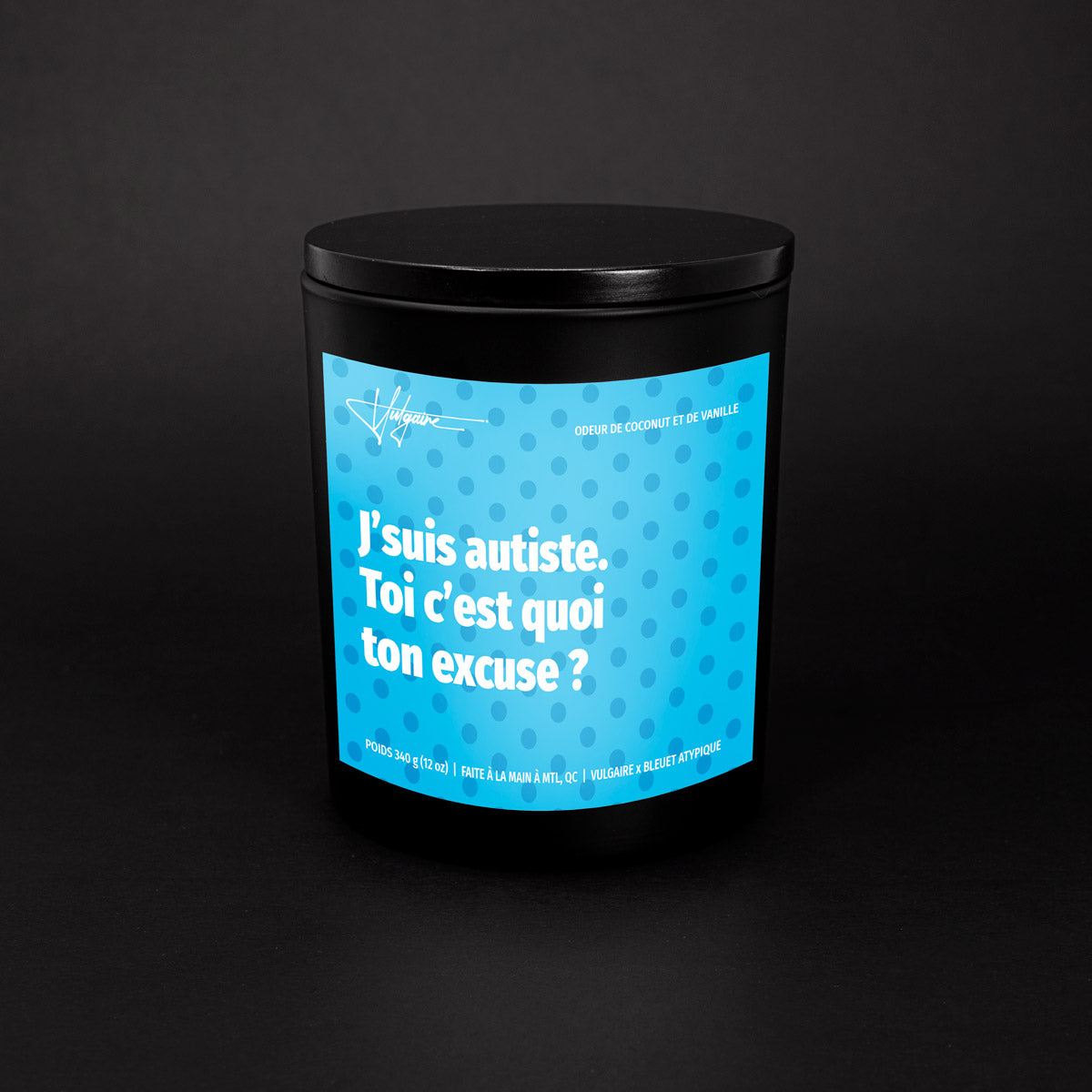 Candle J'suis autiste. Toi c'est quoi ton excuse?