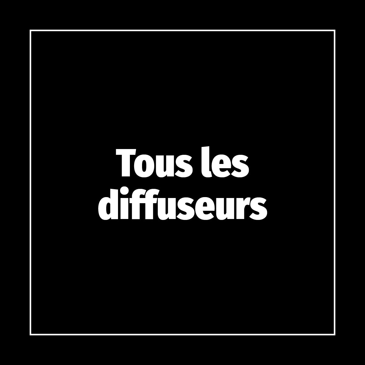 Tous les diffuseurs